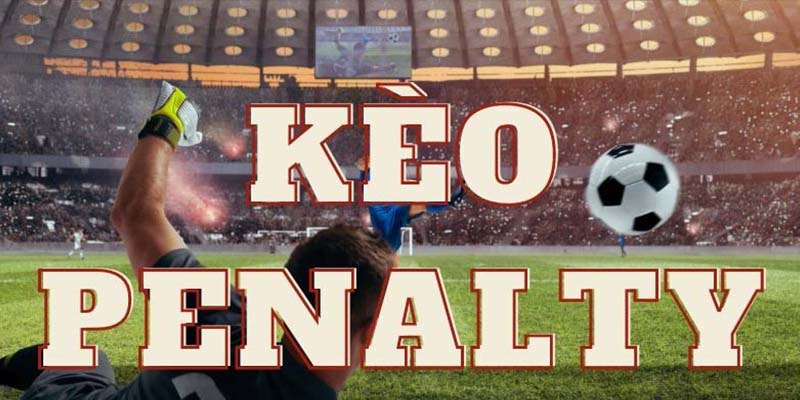 Tìm hiểu kèo cược chấp penalty