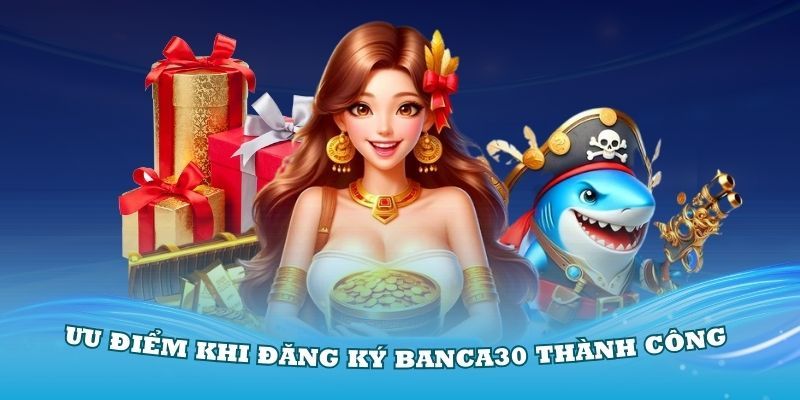 Ưu điểm đăng ký Banca30